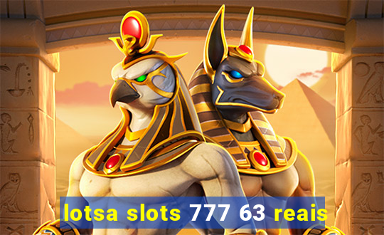 lotsa slots 777 63 reais